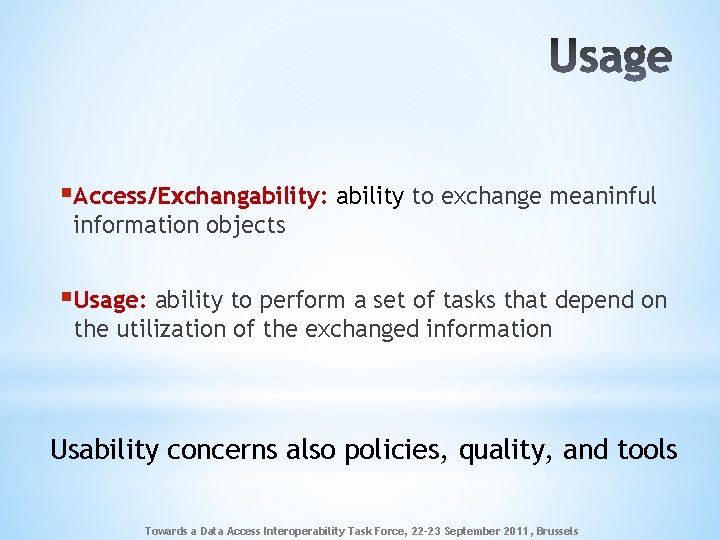 §Access/Exchangability: ability to exchange meaninful information objects §Usage: ability to perform a set of