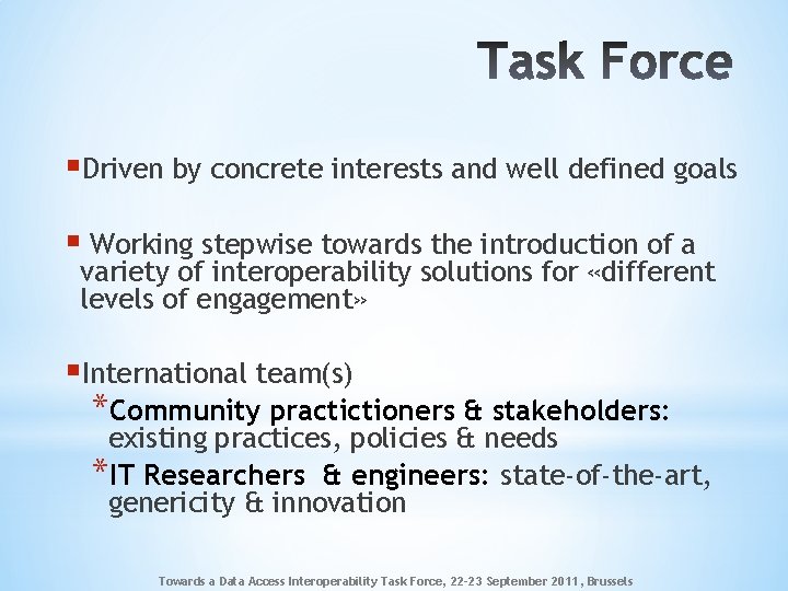 §Driven by concrete interests and well defined goals § Working stepwise towards the introduction