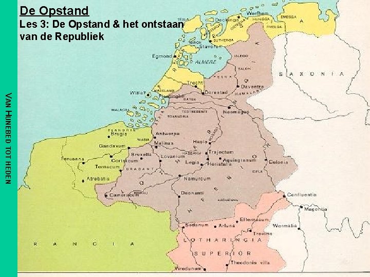 De Opstand Les 3: De Opstand & het ontstaan van de Republiek VAN HUNEBED