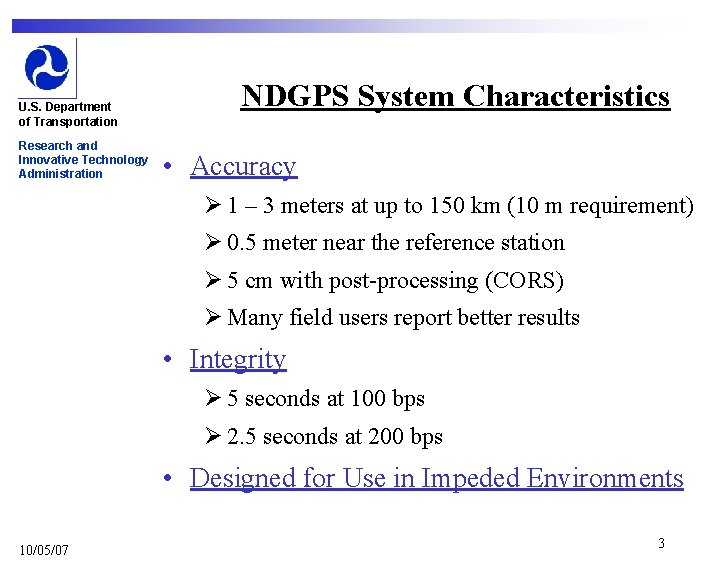 U. S. Department of Transportation Research and Innovative Technology Administration NDGPS System Characteristics •