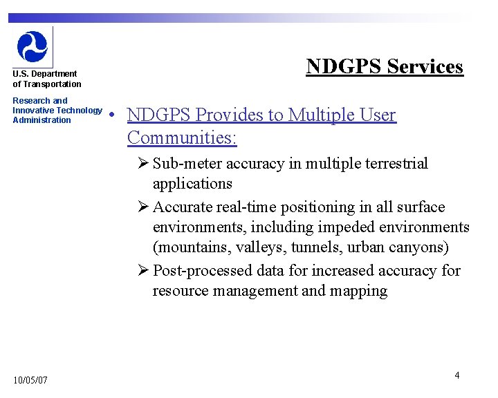 U. S. Department of Transportation Research and Innovative Technology Administration NDGPS Services • NDGPS