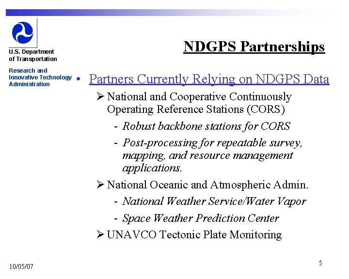 U. S. Department of Transportation Research and Innovative Technology Administration NDGPS Partnerships • Partners