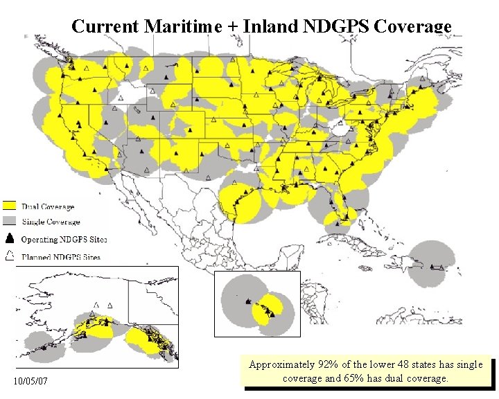 Current Maritime + Inland NDGPS Coverage 10/05/07 Approximately 92% of the lower 48 states