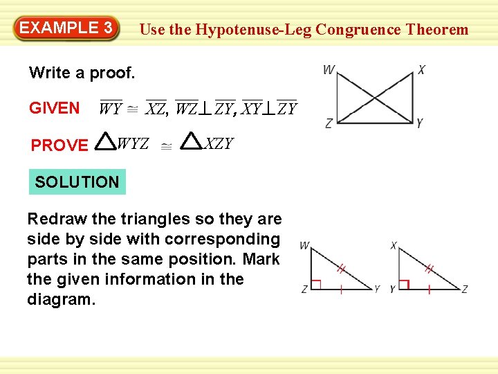 Warm-Up 3 Exercises EXAMPLE Use the Hypotenuse-Leg Congruence Theorem Write a proof. GIVEN PROVE