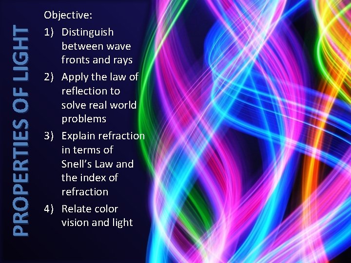 PROPERTIES OF LIGHT Objective: 1) Distinguish between wave fronts and rays 2) Apply the