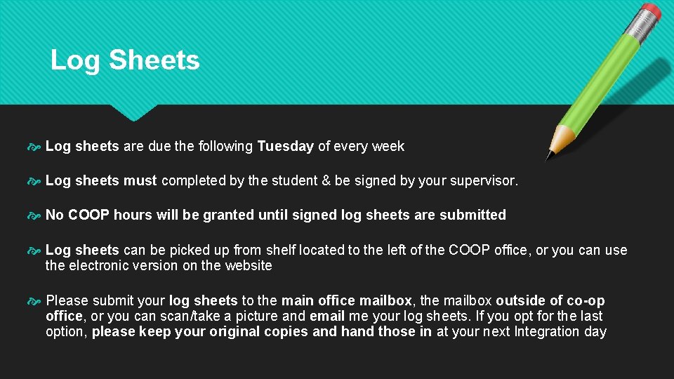 Log Sheets Log sheets are due the following Tuesday of every week Log sheets