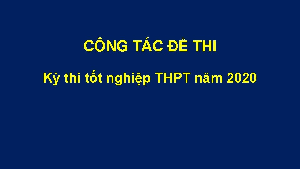 CÔNG TÁC ĐỀ THI Kỳ thi tốt nghiệp THPT năm 2020 