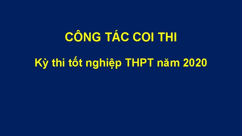 CÔNG TÁC COI THI Kỳ thi tốt nghiệp THPT năm 2020 