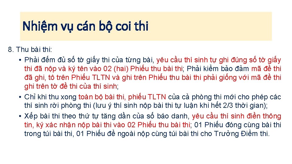 Nhiệm vụ cán bộ coi thi 8. Thu bài thi: • Phải đếm đủ