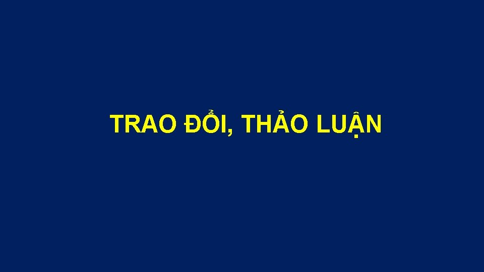 TRAO ĐỔI, THẢO LUẬN 