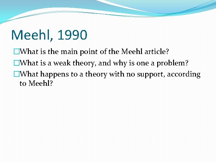 Meehl, 1990 �What is the main point of the Meehl article? �What is a