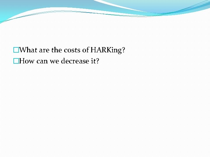 �What are the costs of HARKing? �How can we decrease it? 