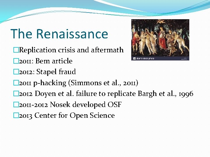 The Renaissance �Replication crisis and aftermath � 2011: Bem article � 2012: Stapel fraud