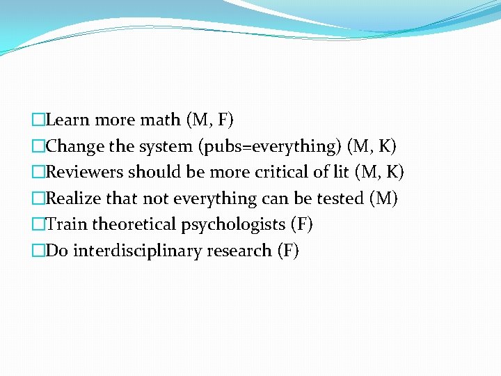 �Learn more math (M, F) �Change the system (pubs=everything) (M, K) �Reviewers should be