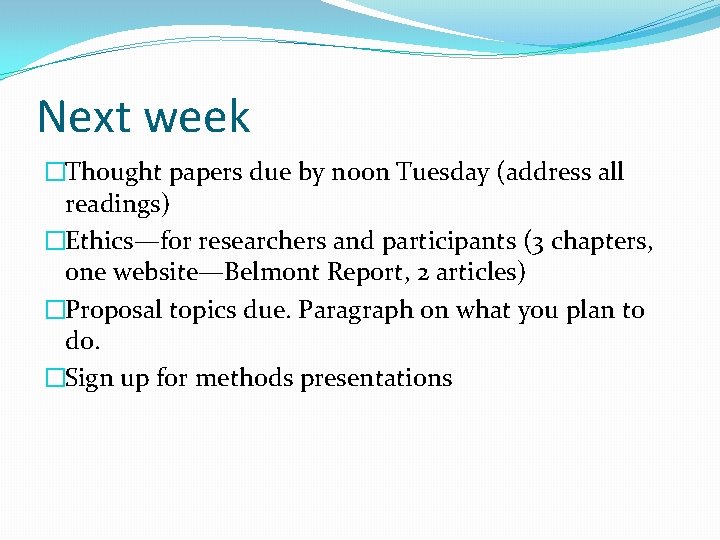 Next week �Thought papers due by noon Tuesday (address all readings) �Ethics—for researchers and