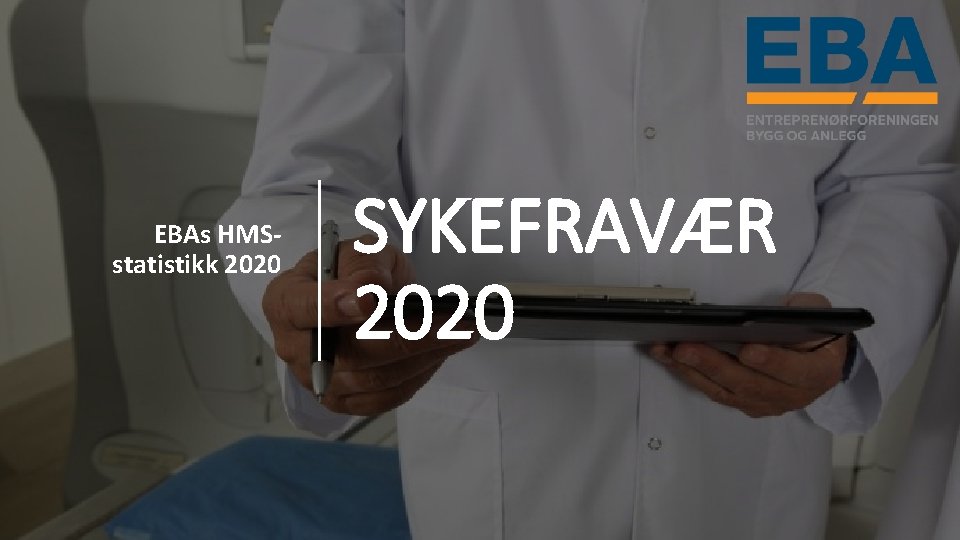 EBAs HMSstatistikk 2020 SYKEFRAVÆR 2020 