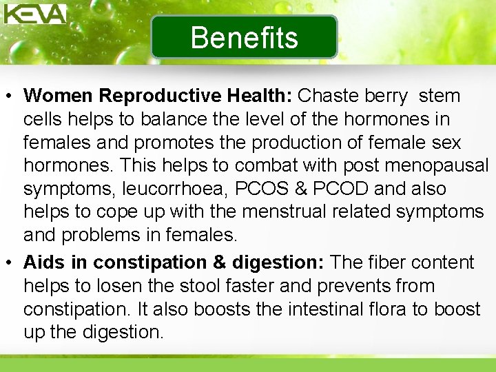 Benefits • Women Reproductive Health: Chaste berry stem cells helps to balance the level