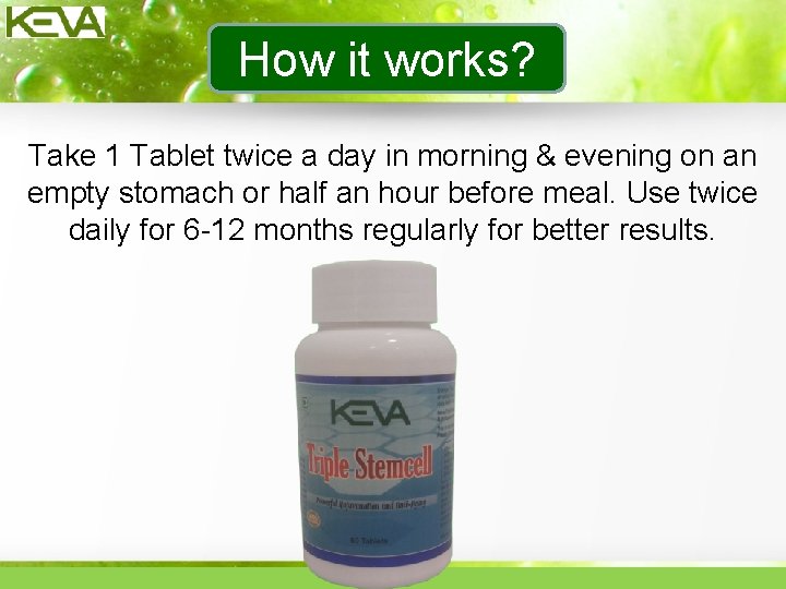 How it works? Take 1 Tablet twice a day in morning & evening on