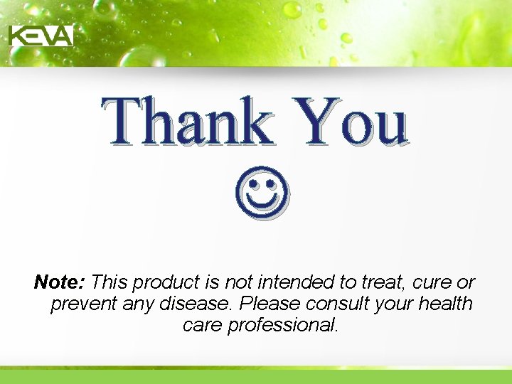 Thank You Note: This product is not intended to treat, cure or prevent any