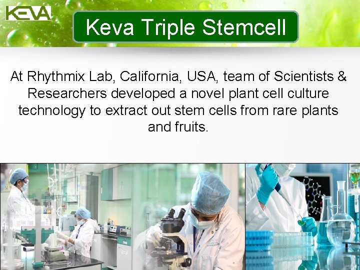 Keva Triple Stemcell At Rhythmix Lab, California, USA, team of Scientists & Researchers developed