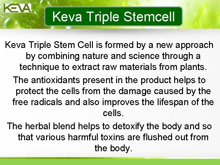 Keva Triple Stemcell Keva Triple Stem Cell is formed by a new approach by