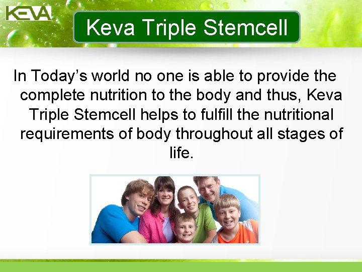 Keva Triple Stemcell In Today’s world no one is able to provide the complete