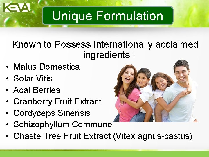 Unique Formulation Known to Possess Internationally acclaimed ingredients : • • Malus Domestica Solar