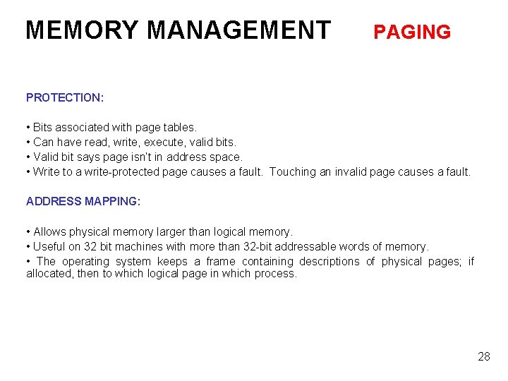 MEMORY MANAGEMENT PAGING PROTECTION: • Bits associated with page tables. • Can have read,