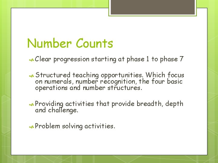 Number Counts Clear progression starting at phase 1 to phase 7 Structured teaching opportunities.