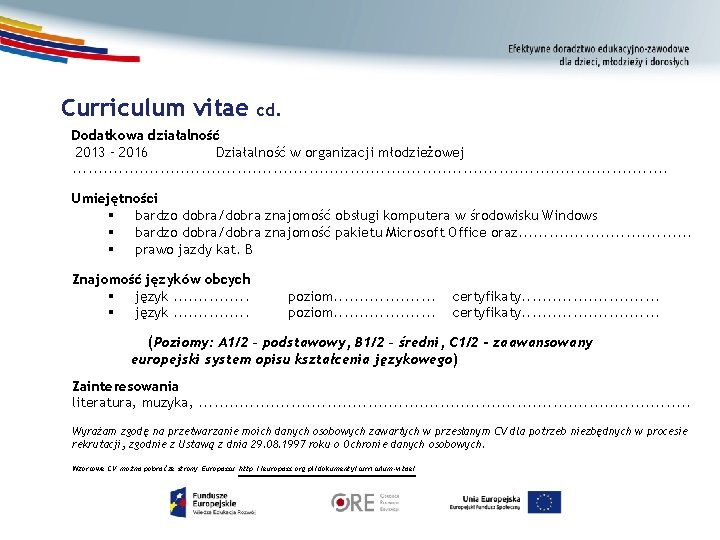 Curriculum vitae cd. Dodatkowa działalność 2013 – 2016 Działalność w organizacji młodzieżowej. . .