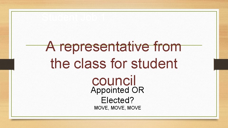 Student Job 1 A representative from the class for student council Appointed OR Elected?