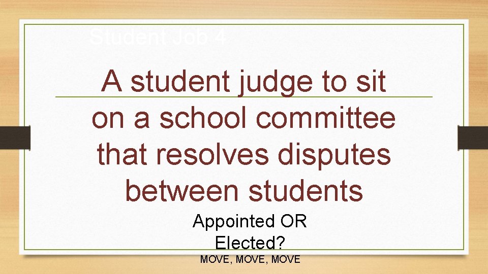 Student Job 4 A student judge to sit on a school committee that resolves