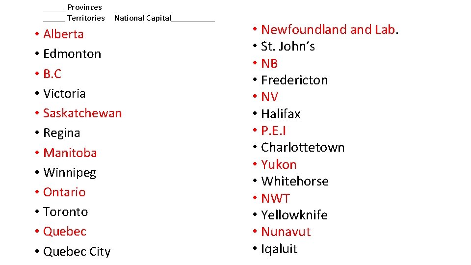 _____ Provinces _____ Territories National Capital_____ • Alberta • Edmonton • B. C •