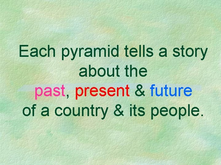 Each pyramid tells a story about the past, present & future of a country