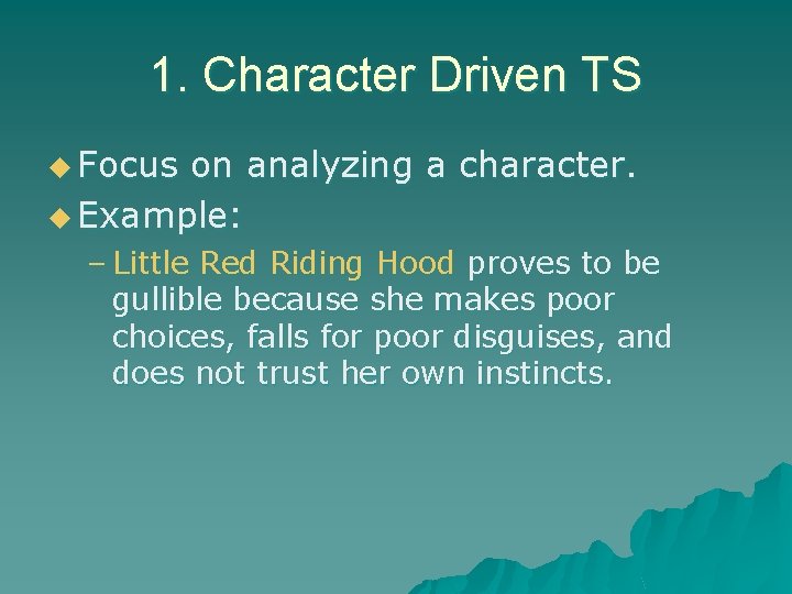 1. Character Driven TS u Focus on analyzing a character. u Example: – Little