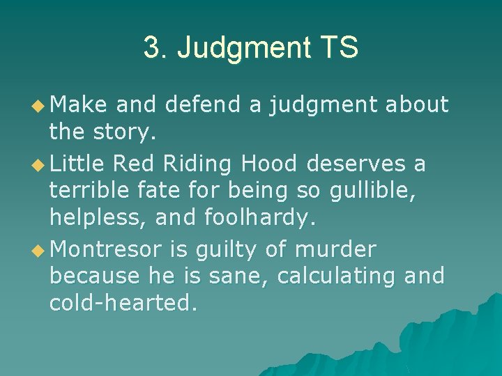 3. Judgment TS u Make and defend a judgment about the story. u Little