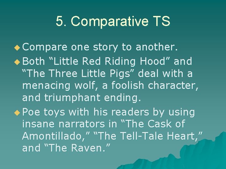 5. Comparative TS u Compare one story to another. u Both “Little Red Riding