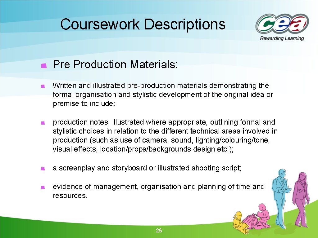 Coursework Descriptions Pre Production Materials: Written and illustrated pre-production materials demonstrating the formal organisation Coursework Descriptions Pre Production Materials: Written and illustrated pre-production materials demonstrating the formal organisation