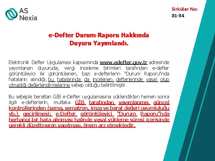 Sirküler No: 01 -34 e-Defter Durum Raporu Hakkında Duyuru Yayımlandı. Elektronik Defter Uygulaması kapsamında