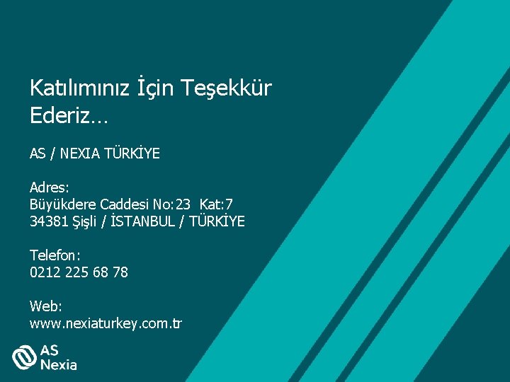 Katılımınız İçin Teşekkür Ederiz… AS / NEXIA TÜRKİYE Adres: Büyükdere Caddesi No: 23 Kat: