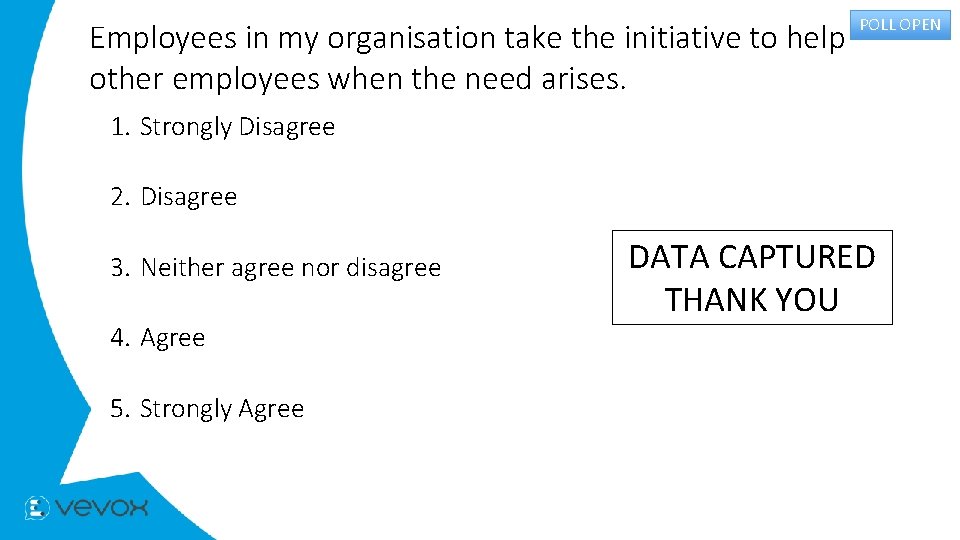 Employees in my organisation take the initiative to help other employees when the need