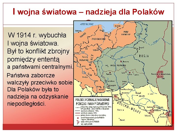 I wojna światowa – nadzieja dla Polaków W 1914 r. wybuchła I wojna światowa.