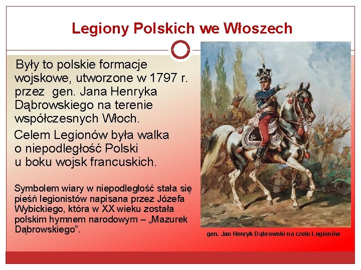 Legiony Polskich we Włoszech Były to polskie formacje wojskowe, utworzone w 1797 r. przez