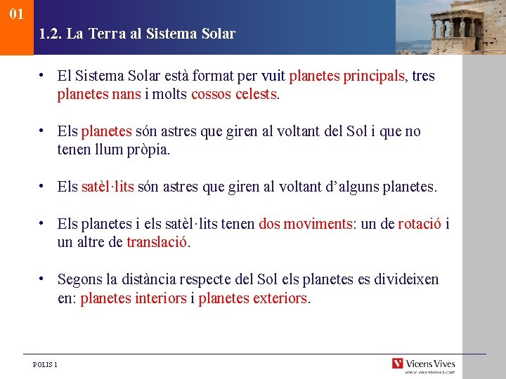 01 1. 2. La Terra al Sistema Solar • El Sistema Solar està format