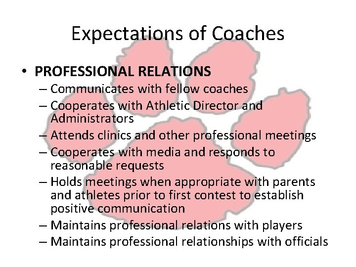 Expectations of Coaches • PROFESSIONAL RELATIONS – Communicates with fellow coaches – Cooperates with