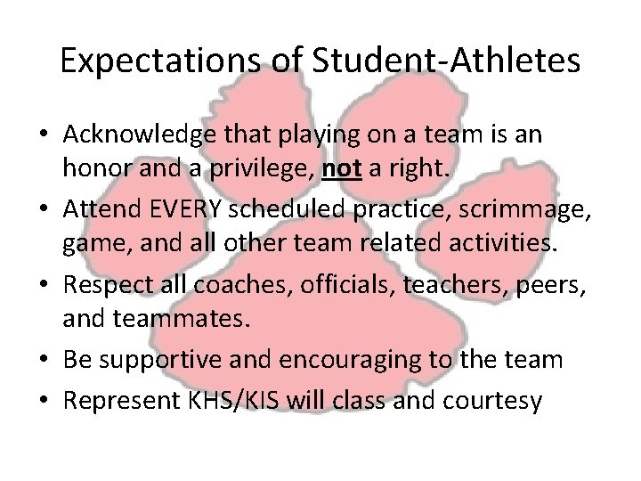Expectations of Student-Athletes • Acknowledge that playing on a team is an honor and