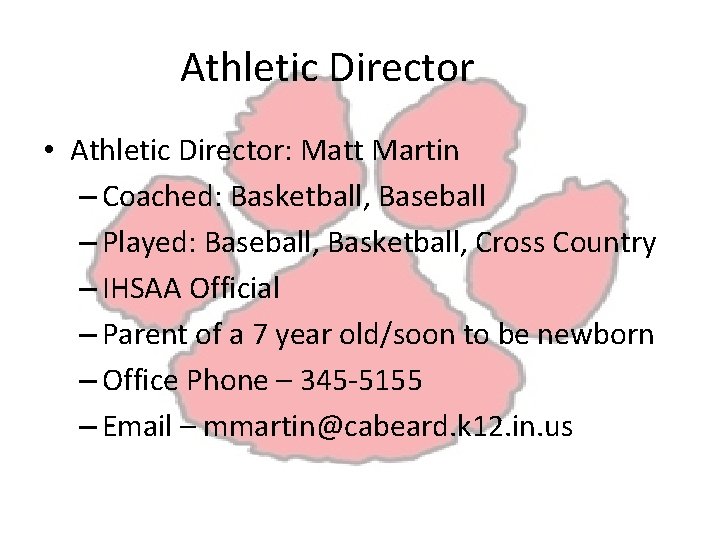 Athletic Director • Athletic Director: Matt Martin – Coached: Basketball, Baseball – Played: Baseball,