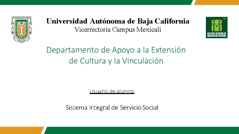 Universidad Autónoma de Baja California Vicerrectoría Campus Mexicali Departamento de Apoyo a la Extensión