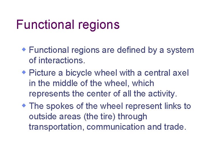 Functional regions w Functional regions are defined by a system of interactions. w Picture Functional regions w Functional regions are defined by a system of interactions. w Picture