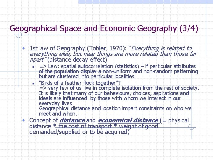 Geographical Space and Economic Geography (3/4) w 1 st law of Geography (Tobler, 1970): Geographical Space and Economic Geography (3/4) w 1 st law of Geography (Tobler, 1970):